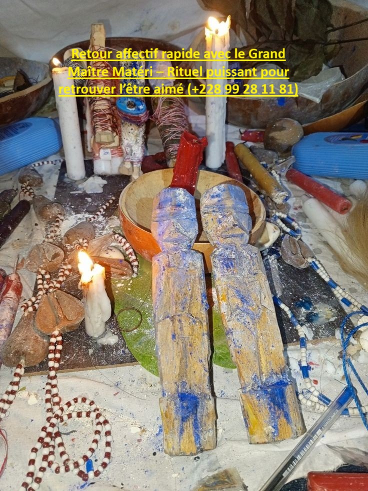 Retour affectif rapide avec le Grand Maître Matéri – Rituel puissant pour retrouver l’être aimé (228 99 28 11 81)